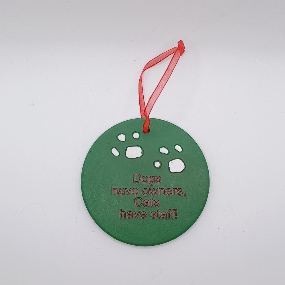 Dogs Have Owners Cats Have Staff Ornament 3"